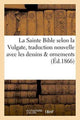 Book cover of: La Sainte Bible Selon La Vulgate Traduction Nouvelle Avec Dessins & Ornements