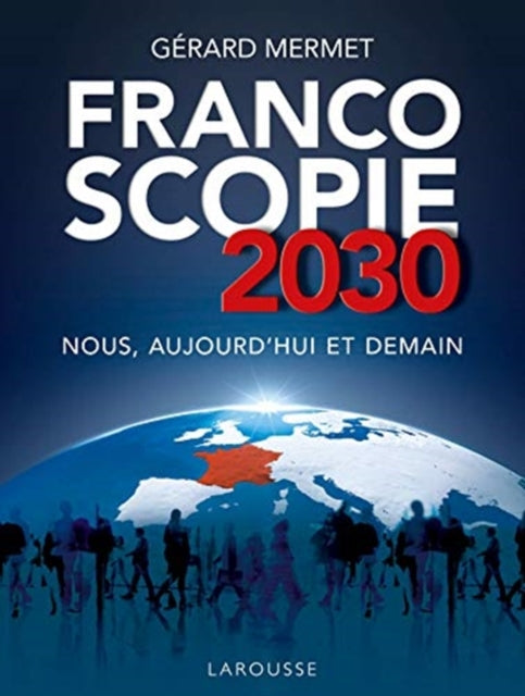 Book cover of: Francoscopie 2030 Nous, aujourd'hui et demain. By: Gérard Mermet