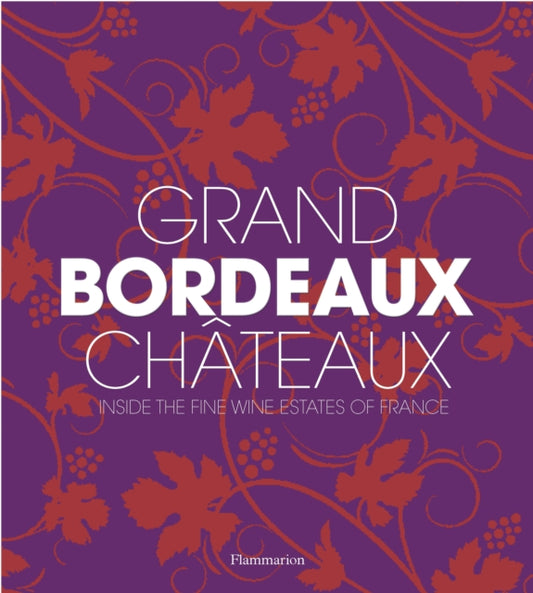 Book cover of: Grand Bordeaux Chateaux. By: James Suckling