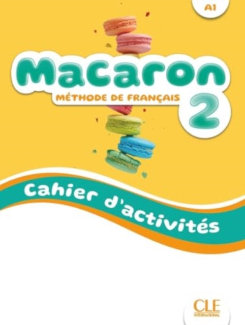 Book cover of: Macaron 2: Niveau A1 - Cahier d'activites + Audio