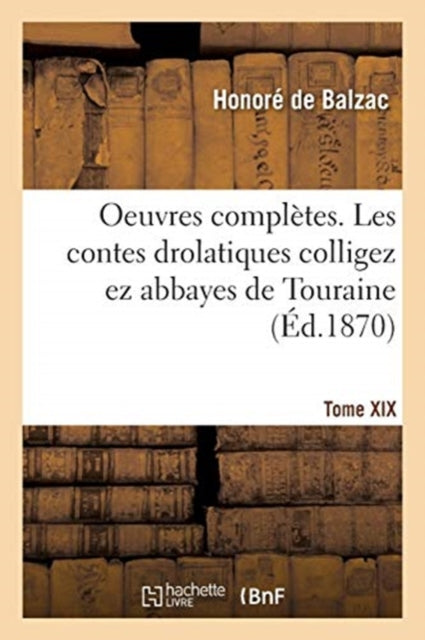 Book cover of: Oeuvres Completes. Tome XIX. Les Contes Drolatiques Colligez EZ Abbayes de Touraine