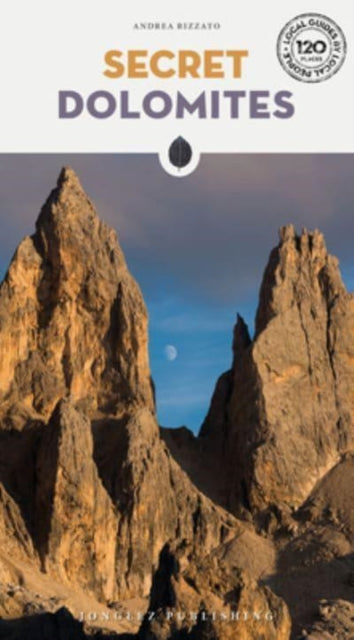 Secret Dolomites, A guide to the unusual and unfamiliar 9782361956240 Andrea Rizzato