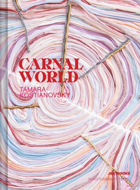 Book cover of: Tamara Kostianovsky: Carnal World. By: Tamara Kostianovsky