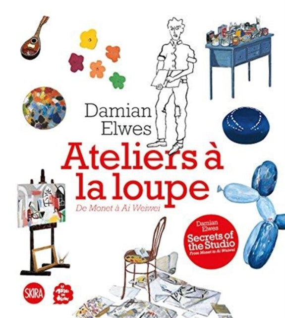 Book cover of: Secrets of the Studio / Ateliers a la loupe. By: Damian Elwes