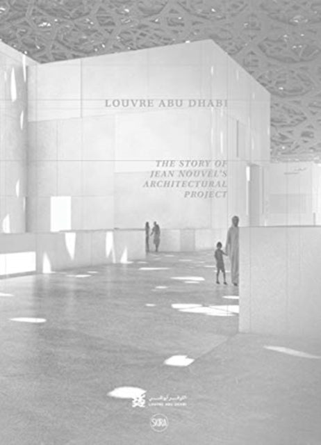 Book cover of: Louvre Abu Dhabi: The Story of an Architectural Project. By: Olivier Boissière