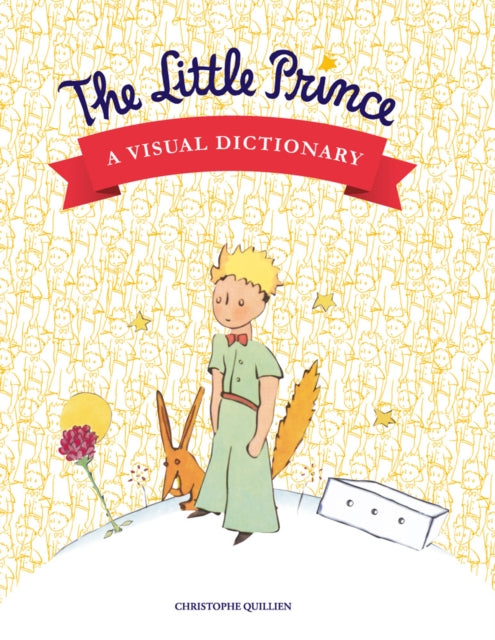 Book cover of: Little Prince: A Visual Dictionary. By: Christophe Quillien