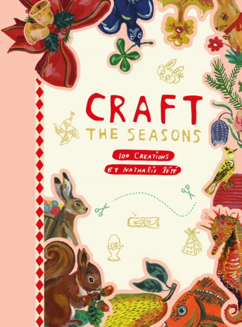 Book cover of: Craft the Seasons: 100 Creations by Nathalie Lete. By: Nathalie Lété