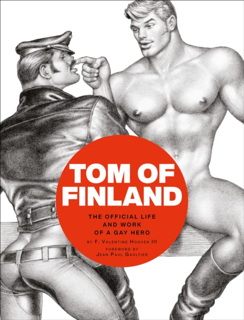 Book cover of: Tom of Finland: The Official Life and Work of a Gay Hero. By: F. Valentine Hooven