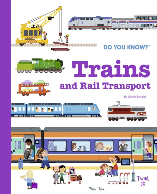Book cover of: Do You Know?: Trains and Rail Transport. By: Cecile Benoist