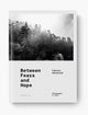 Book cover of: BETWEEN FEARS AND HOPE