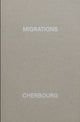 Book cover of: MIGRATIONS, CHERBOURG. By: Alexandre GUIRKINGER