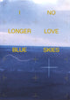 Book cover of: I NO LONGER LOVE BLUE SKIES