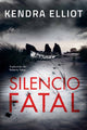 Book cover of: Silencio fatal. By: Kendra Elliot