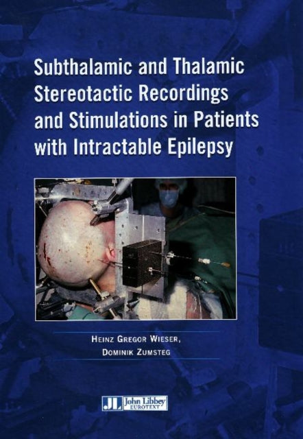 Book cover of: Subthalamic & Thalamic Stereotactic Recordings & Stimulations in Patients with Intractable Epilepsy. By: H. G. Wieser