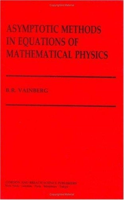 Book cover of: Asymptotic Methods in Equations of Mathematical Physics. By: B Vainberg