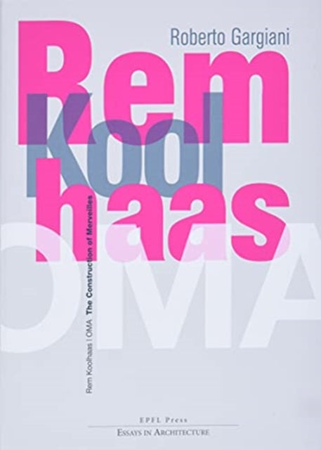 Book cover of: Rem Koolhaas/OMA – The Construction of Merveilles. By: Roberto Gargiani