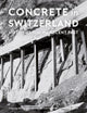 Book cover of: Concrete in Switzerland – Histories from the Recent Past. By: Salvatore Aprea