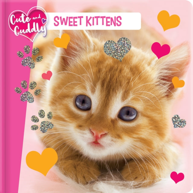 Book cover of: Cute and Cuddly: Sweet Kittens. By: Marine Guion