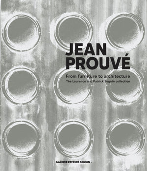 Jean Prouve: From Furniture to Architecture