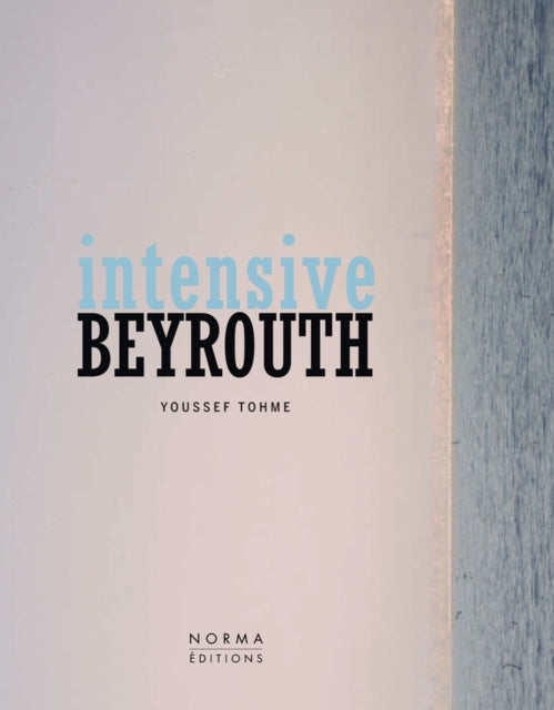 Book cover of: Intensive Beyrouth. By: Youssef Tohme