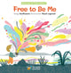 Book cover of: Free to Be Me. By: Maud Legrand