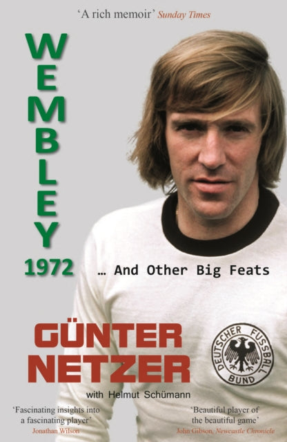 Wembley 1972, ... And Other Big Feats 9782954711126 Günter Netzer