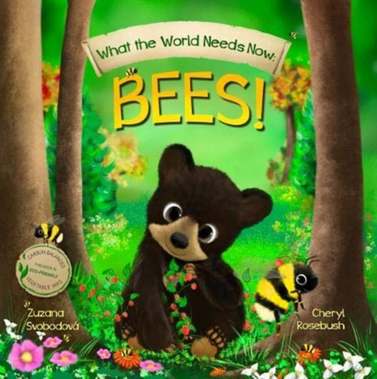 Book cover of: What the World Needs Now: Bees!. By: Cheryl Rosebush