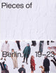 Book cover of: Pieces Berlin 2019-2023