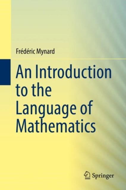 Book cover of: Introduction to the Language of Mathematics. By: Frédéric Mynard