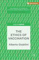 Book cover of: Ethics of Vaccination. By: Alberto Giubilini