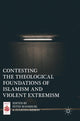 Book cover of: Contesting the Theological Foundations of Islamism and Violent Extremism. By: Fethi Mansouri