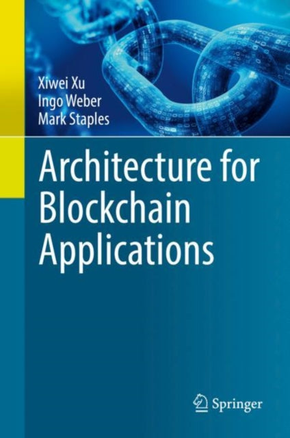Book cover of: Architecture for Blockchain Applications. By: Xiwei Xu