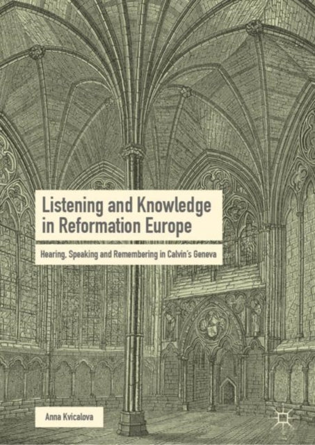 Book cover of: Listening and Knowledge in Reformation Europe. By: Anna Kvicalova