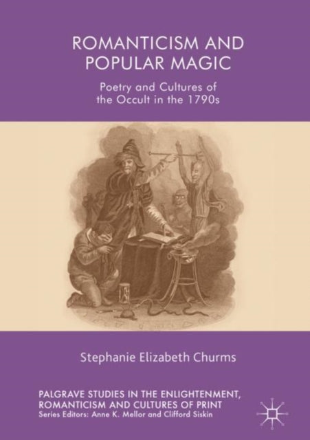 Book cover of: Romanticism and Popular Magic. By: Stephanie Elizabeth Churms