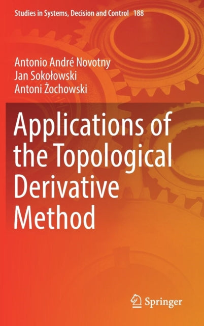 Book cover of: Applications of the Topological Derivative Method. By: Antonio André Novotny