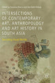 Book cover of: Intersections of Contemporary Art, Anthropology and Art History in South Asia