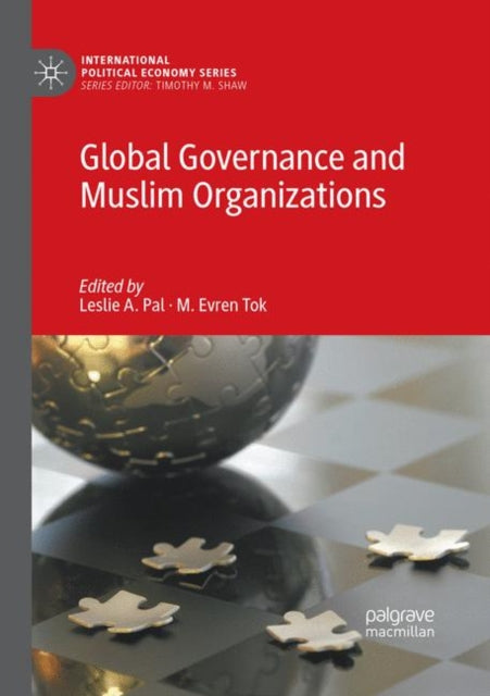 Book cover of: Global Governance and Muslim Organizations. By: Leslie A. Pal