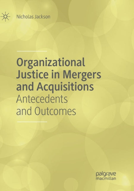 Book cover of: Organizational Justice in Mergers and Acquisitions. By: Nicholas Jackson