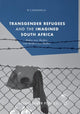 Book cover of: Transgender Refugees and the Imagined South Africa. By: B Camminga