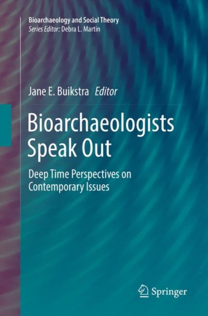 Book cover of: Bioarchaeologists Speak Out. By: Jane E. Buikstra
