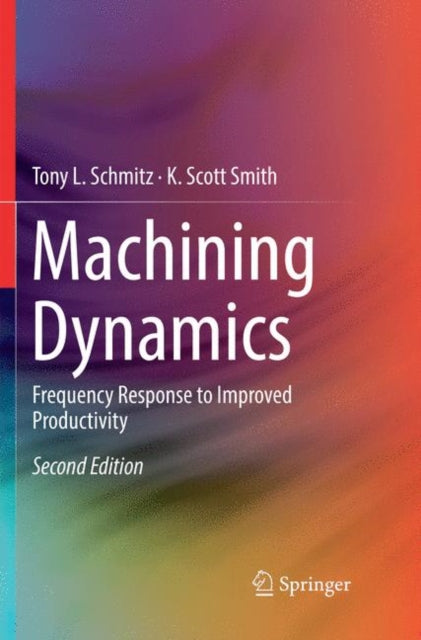 Book cover of: Machining Dynamics. By: Tony L. Schmitz
