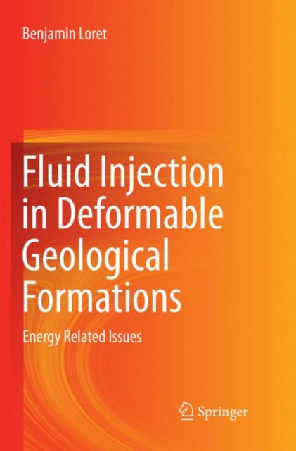 Book cover of: Fluid Injection in Deformable Geological Formations. By: Benjamin Loret