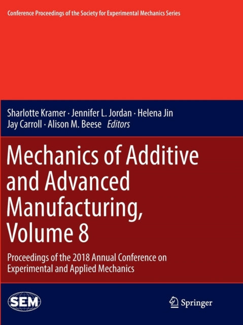 Book cover of: Mechanics of Additive and Advanced Manufacturing, Volume 8. By: Sharlotte Kramer
