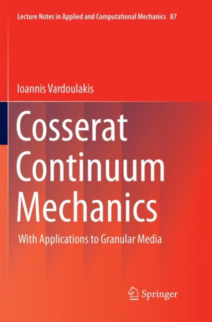 Book cover of: Cosserat Continuum Mechanics. By: Ioannis Vardoulakis (Deceased)