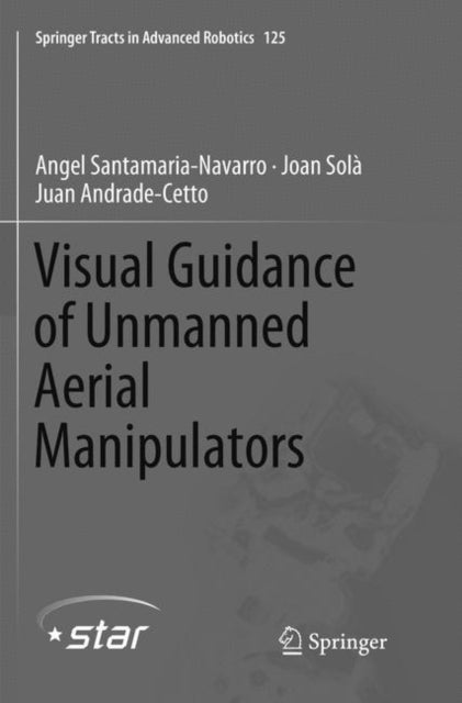 Book cover of: Visual Guidance of Unmanned Aerial Manipulators. By: Angel Santamaria-Navarro