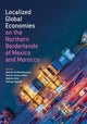 Book cover of: Localized Global Economies on the Northern Borderlands of Mexico and Morocco. By: Antonio Trinidad Requena