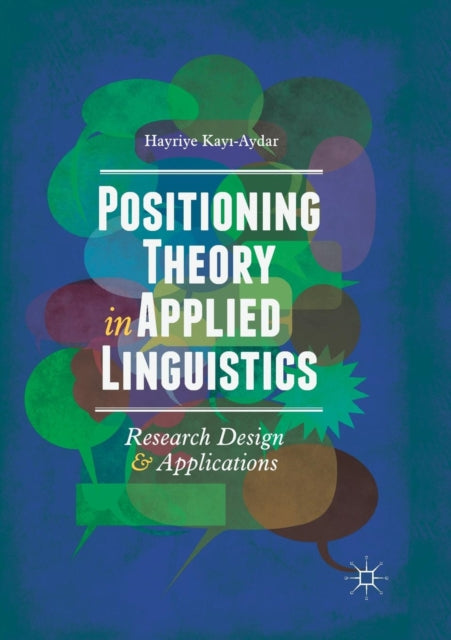 Book cover of: Positioning Theory in Applied Linguistics. By: Hayriye Kayı-Aydar