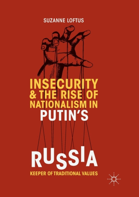 Book cover of: Insecurity & the Rise of Nationalism in Putin's Russia. By: Suzanne Loftus