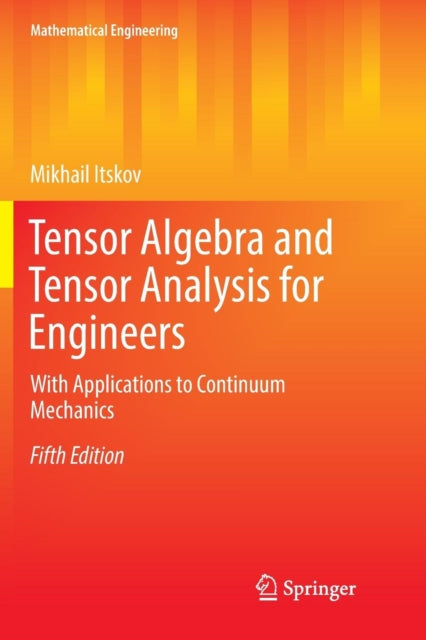 Book cover of: Tensor Algebra and Tensor Analysis for Engineers. By: Mikhail Itskov