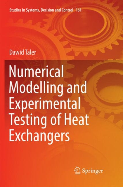 Book cover of: Numerical Modelling and Experimental Testing of Heat Exchangers. By: Dawid Taler